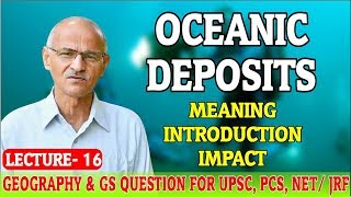 Oceanic Deposits Meaning Introduction amp Impact Lecture16 ByProf SS Ojha Sir [upl. by Ioab]