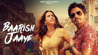 Baarish Ki Jaaye  B Praak Ft Nawazuddin Siddiqui amp Sunanda Sharma  Jaani  Arvindr Khaira  DM [upl. by Ordisy]