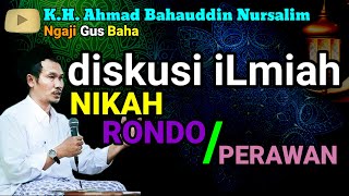 Gus Baha  Diskusi iLmiah Menikahi Rondo Atau Perawan NgajiGUSBAHAAdiCeria [upl. by Gnat]