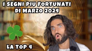 I SEGNI PIU FORTUNATI DI MARZO 2024 [upl. by Ynatil433]