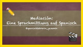 🗣 Wie mache ich eine Sprachmittlung auf Spanisch Mediación⎜spanischlehrerinyasemin [upl. by Zelten]