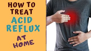 How to treat ACID REFLUX AT HOME  HEARTBURN TREATMENTGERD [upl. by Deehahs]