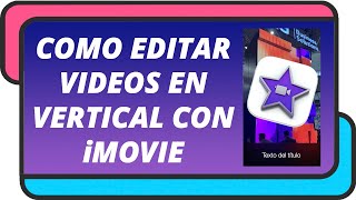 Como editar videos en vertical con iMovie  FÁCIL Y RÁPIDO [upl. by Atsugua]