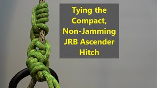 Tying the Compact NonJamming JRB Ascender Hitch [upl. by Trisha]