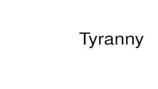 How to pronounce Tyranny [upl. by Jumbala155]