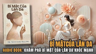 Bí Mật Của Làn Da  Hiểu làn da chăm sóc da đúng cách  Tóm Tắt Sách  Sách Nói cho Phụ Nữ [upl. by Casanova]