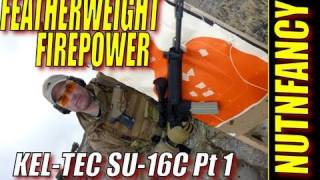 KelTec SU16C quotFeatherweight Firepowerquot By Nutnfancy Pt 1 [upl. by Enaamuj824]