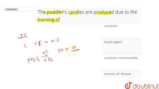 The puddler\s candles are produced due to the burning of [upl. by Humo]