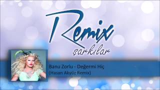 Banu Zorlu  Değer mi Hiç Hasan Akyüz Remix [upl. by Robinia874]