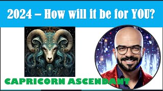 2024 for CAPRICORN ASCENDANT I 16 Planet Scientific Astrology I Yearly Prognosis [upl. by Oicaroh]