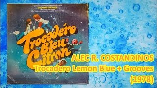 ALEC R COSTANDINOS  Trocadero Lemon Blue  Grooves 1978DiscoShake Casablanca [upl. by Adnovoj]