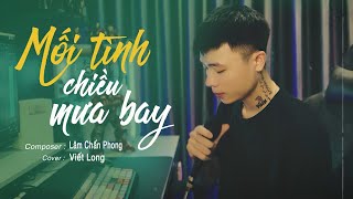 Mối Tình Chiều Mưa Bay  Lâm Chấn Hải  Viết Long Cover  tình nồng ấm đã lỡ [upl. by Heidt]