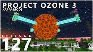 Project Ozone 3 Kappa Mode  MORE POWER MORE PROBLEMS E127 Modded Minecraft Sky Block [upl. by Jb303]