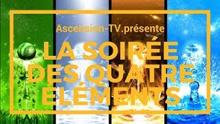 ASCENSIONTV EMISSION SURPRISE  quotLa Soirée des 4 élémentsquot le 15032018 à 21h [upl. by Nylsor]