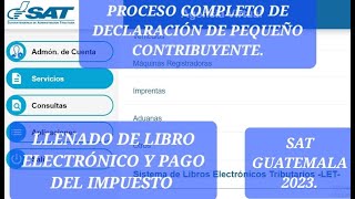 COMO DECLARAR PEQUEÑO CONTRIBUYENTE PROCESO COMPLETO SAT GUETAMALA 2023 [upl. by Zoes348]