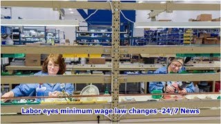 Labor eyes minimum wage law changes 247 News [upl. by Eiramnerual]