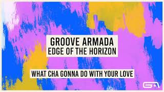 Groove Armada  What Cha Gonna Do With Your Love Official Audio [upl. by Nwahsiek22]