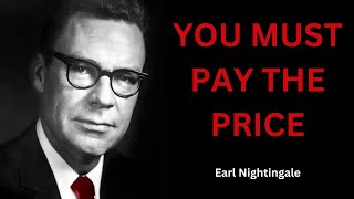 Earl Nightingale You Must PAY The Price [upl. by Petronella]