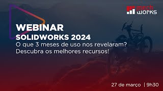 Expanda seus horizontes  novidades que fazem a diferença no SOLIDWORKS 2024 [upl. by Curry]