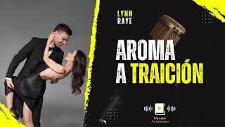 AUDIOLIBRO en español completo AROMA DE TRAICIÓN novela romántica [upl. by Aym]