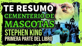 Te Resumo Cementerio de mascotas de Stephen King Libro y explicacion PARTE 1 [upl. by Marlea]