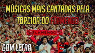 AS MÚSICAS MAIS CANTADAS PELA TORCIDA DO FLAMENGO COM LETRA [upl. by Carin]