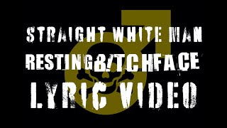 Straight White Man by Resting Btch Face  Lyric Video [upl. by Dent]