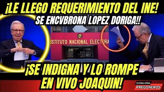 ¡LE LLEGO REQUERIMIENTO DEL INE SE ENCVBRONA LOPEZ DORIGA SE INDIGNA Y LO ROMPE EN VIVO [upl. by Hedveh]