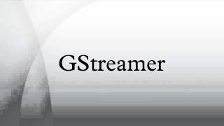 GStreamer [upl. by Magas265]