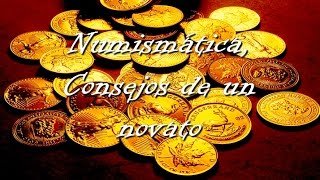 Numismática Consejos de un novato [upl. by Yobybab223]