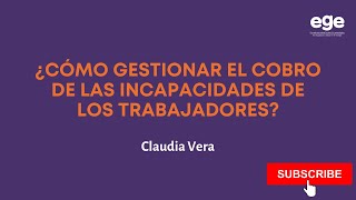 Claudia Vera Cómo gestionar el cobro de incapacidades laborales de los trabajadores Recobro [upl. by Mazonson]