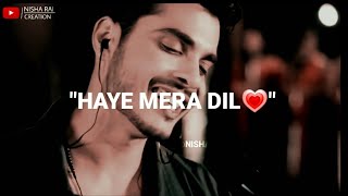 Haye Mera Dil 😘😍 Romantic Whatsapp Status Video by Nisha Rai Creation [upl. by Edasalof]