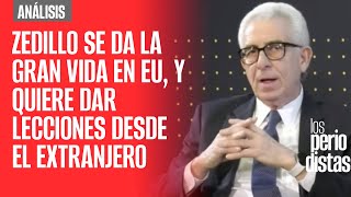 Análisis  Zedillo se da la gran vida en EU y quiere dar lecciones desde el extranjero [upl. by Atikan]