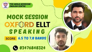 Oxford ELLT Speaking Mock Test Session  Scored  65 to 70 Band  Anglo American Mardan [upl. by Ociredef]