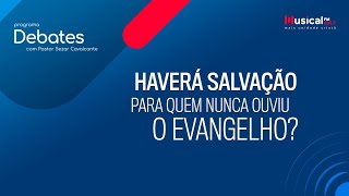 Haverá salvação para quem nunca ouviu o evangelho  Paulo Sérgio x Caike Hislumial  110923 [upl. by Lepine]