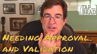 Needing Approval and Validation  Tapping with Brad Yates [upl. by Marcie]