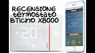 RECENSIONE Cronotermostato Smart Bticino x8000 WiFi [upl. by Adnohs]