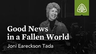 Joni EarecksonTada Good News in a Fallen World [upl. by Leelahk]