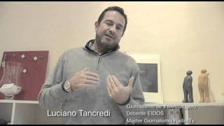 Luciano Tancredi  Master Giornalismo e Giornalismo Radiotelevisivo Eidos Communication [upl. by Palmer]