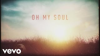 Casting Crowns  Oh My Soul Lyric Video [upl. by Hannover]