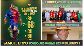 SAMUEL ETOO DANS LE TOP 3  MINSEP ACCUEILLE LES U18  BELL DIT QUE LARGENT NEST PAS UNE VALEUR [upl. by Wesla]