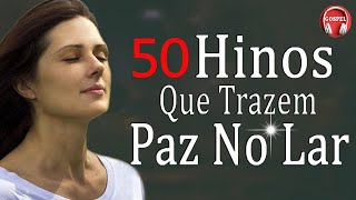 50 Hinos Que Trazem Paz No Lar  As Melhores Hinos Evangélicos Com Letra 2023  Melhores Hinos [upl. by Leinadnhoj897]