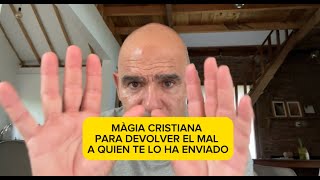 Màgia Cristiana para devolver una maldición a quien te la ha enviado [upl. by Attej]