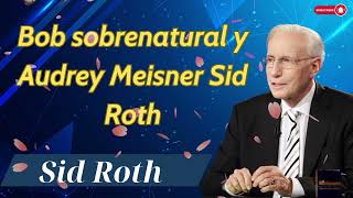 Bob sobrenatural y Audrey Meisner Sid Roth  Sid Roth Es Sobrenatural [upl. by Snilloc]