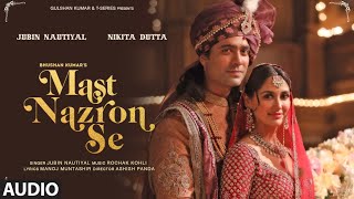 Mast Nazron Se Audio  Rochak K ft Jubin Nautiyal Nikita Dutta  Manoj M  Ashish P  Bhushan K [upl. by Ellenaej]