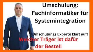 Umschulung Fachinformatiker für Systemintegration Welcher Träger ist dafür der beste [upl. by Iznyl]