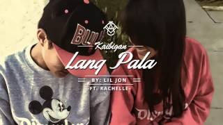 Lil Jon  Kaibigan Lang Pala ft Rachelle [upl. by Secilu138]