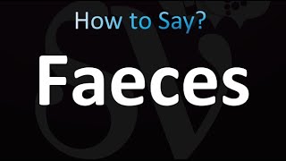 How to Pronounce Faeces correctly [upl. by Enomed]