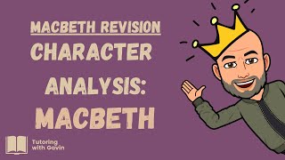 GCSE English Literature Exam Revision Character Analysis of Macbeth [upl. by Akelam24]