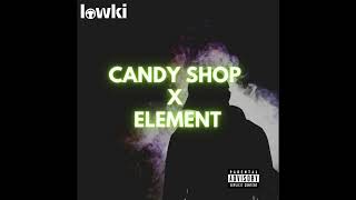 Candy Shop x Element DJ Lowki Remix [upl. by Leruj]